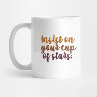 insist on your cup of stars Mug